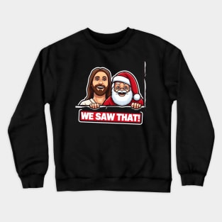 WE SAW THAT Jesus MeMe Crewneck Sweatshirt